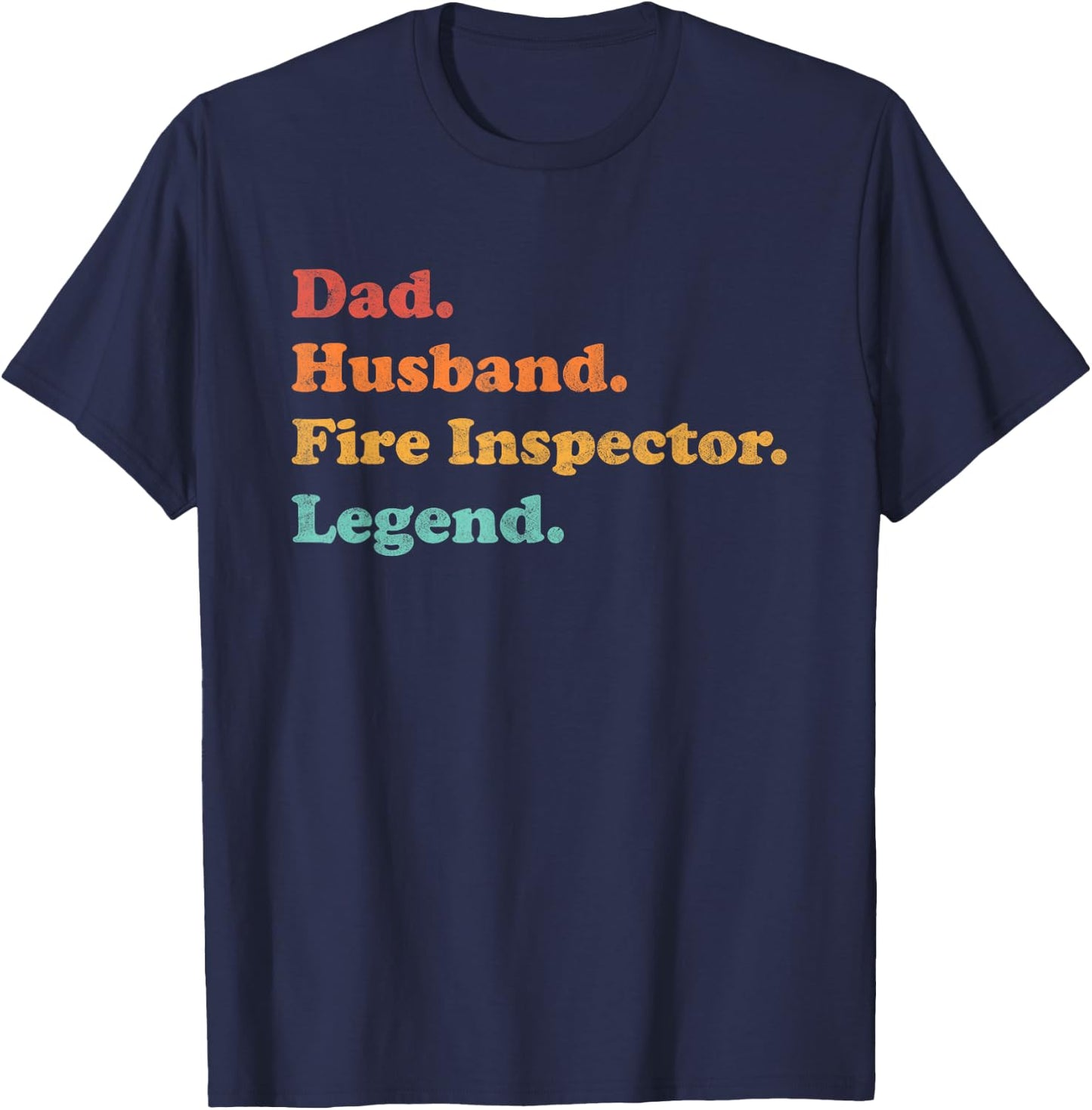 Fire Inspector or Fire Marshal for Dad Husband Father's Day T-Shirt - T-Shirt | Navy