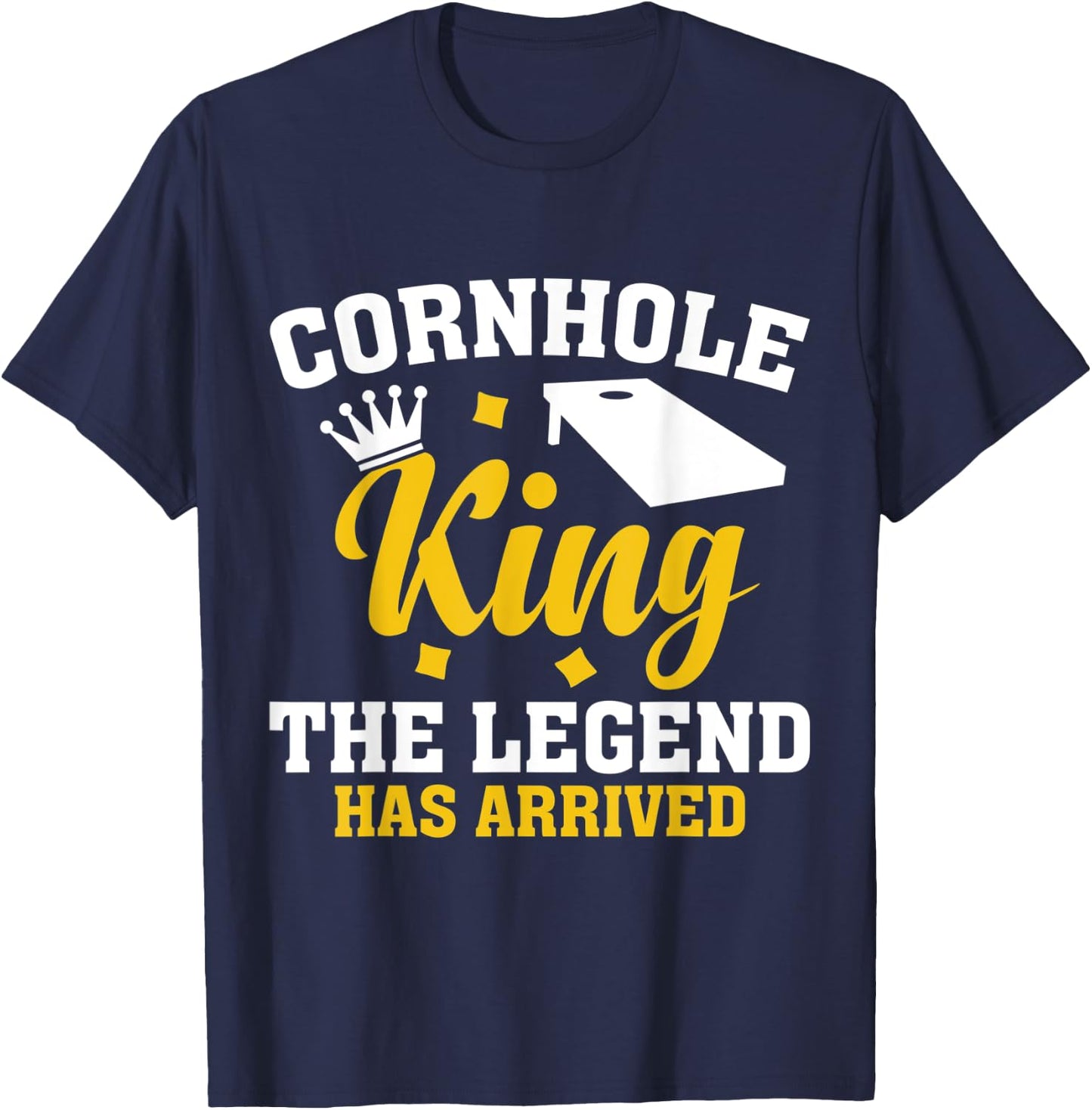 Funny Cornhole Gift Cornhole King the Legend Has Arrived T-Shirt - T-Shirt | Navy