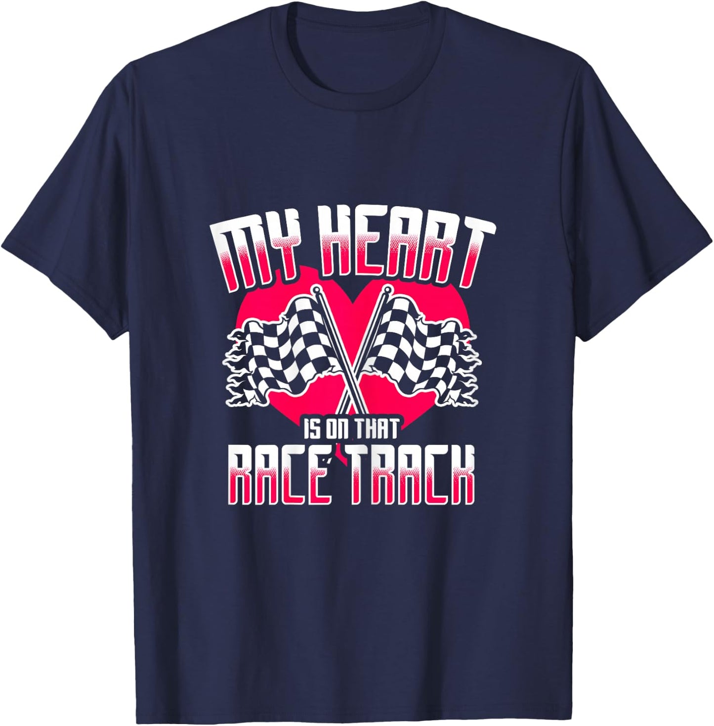 My Heart Is On That Race Track Race Wife Racing Quotes T-Shirt - T-Shirt | Navy