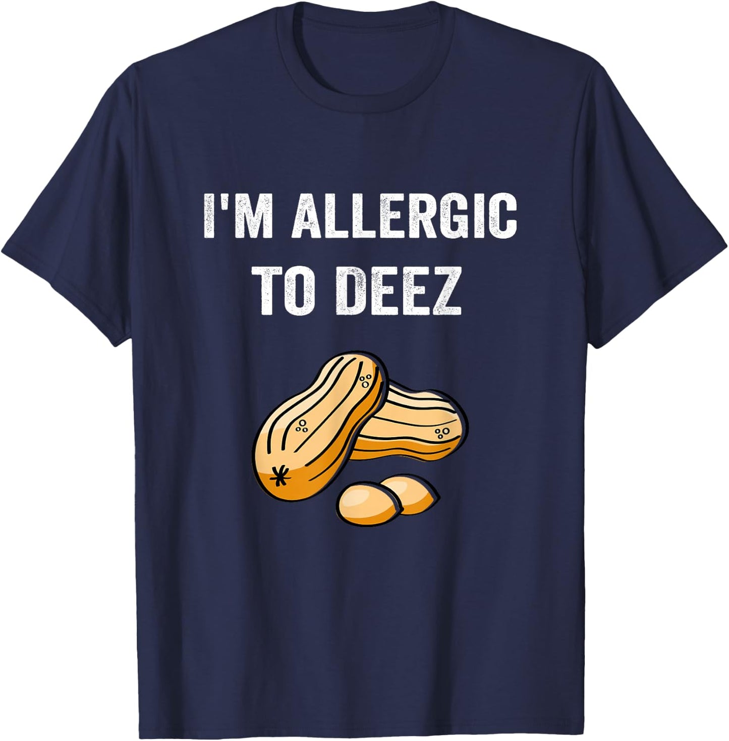 Allergic To Deez Peanut Allergy Awareness T-Shirt - T-Shirt | Navy