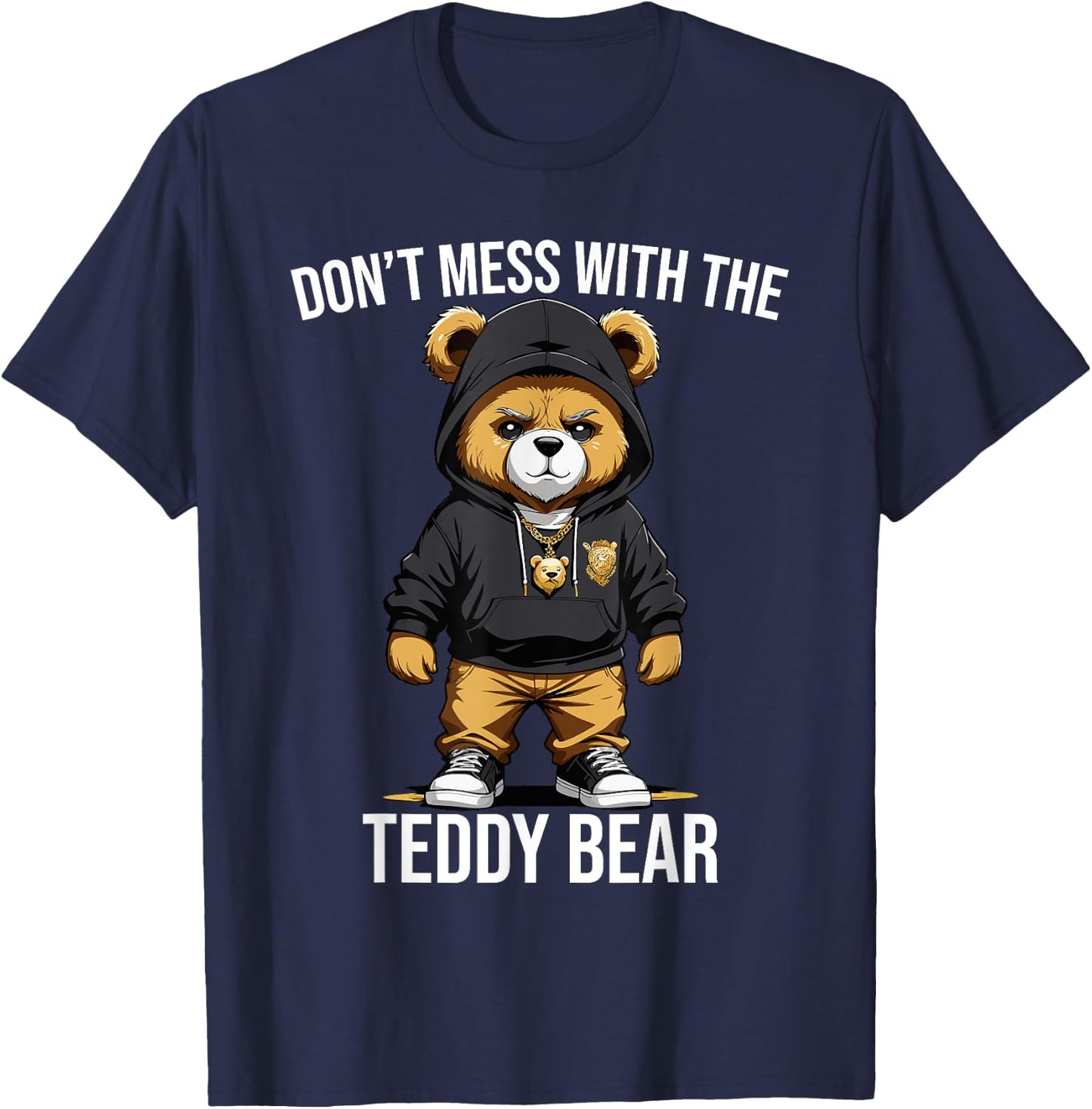 Don't Mess With The Teddy Bear Gangster Street Hip Hop T-Shirt - T-Shirt | Navy
