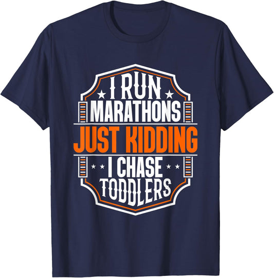 I Run Marathons Just Kidding Chase Toddlers Funny Mom T-Shirt - T-Shirt | Navy