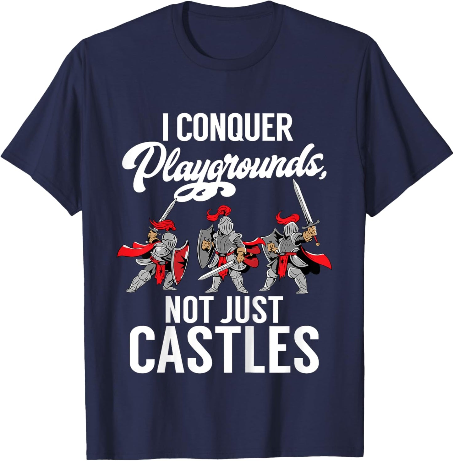 Kids I conquer Playgrounds not just Castles Knight T-Shirt - T-Shirt | Navy