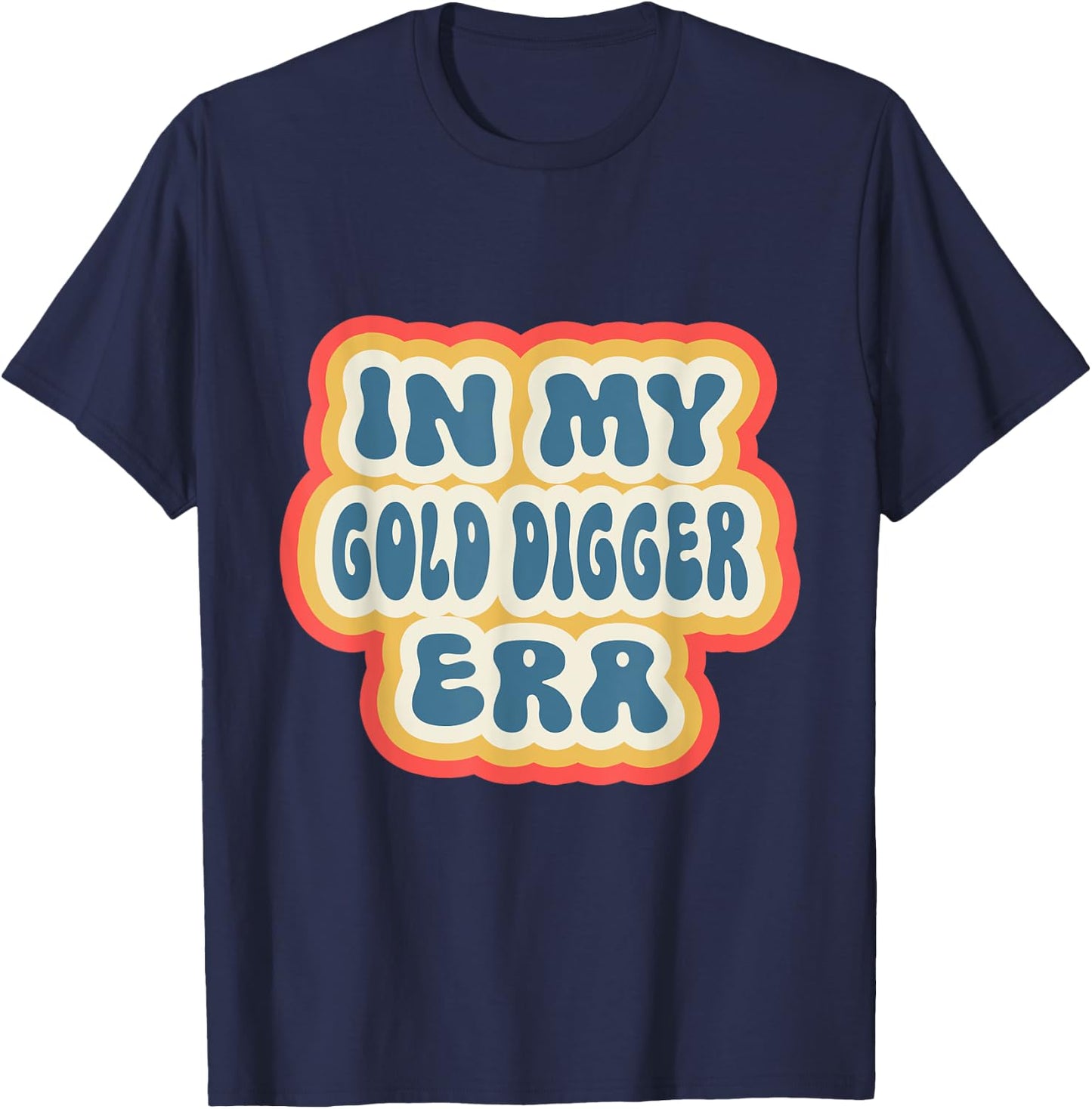 Retro Groovy In My Gold Digger Era T-Shirt - T-Shirt | Navy