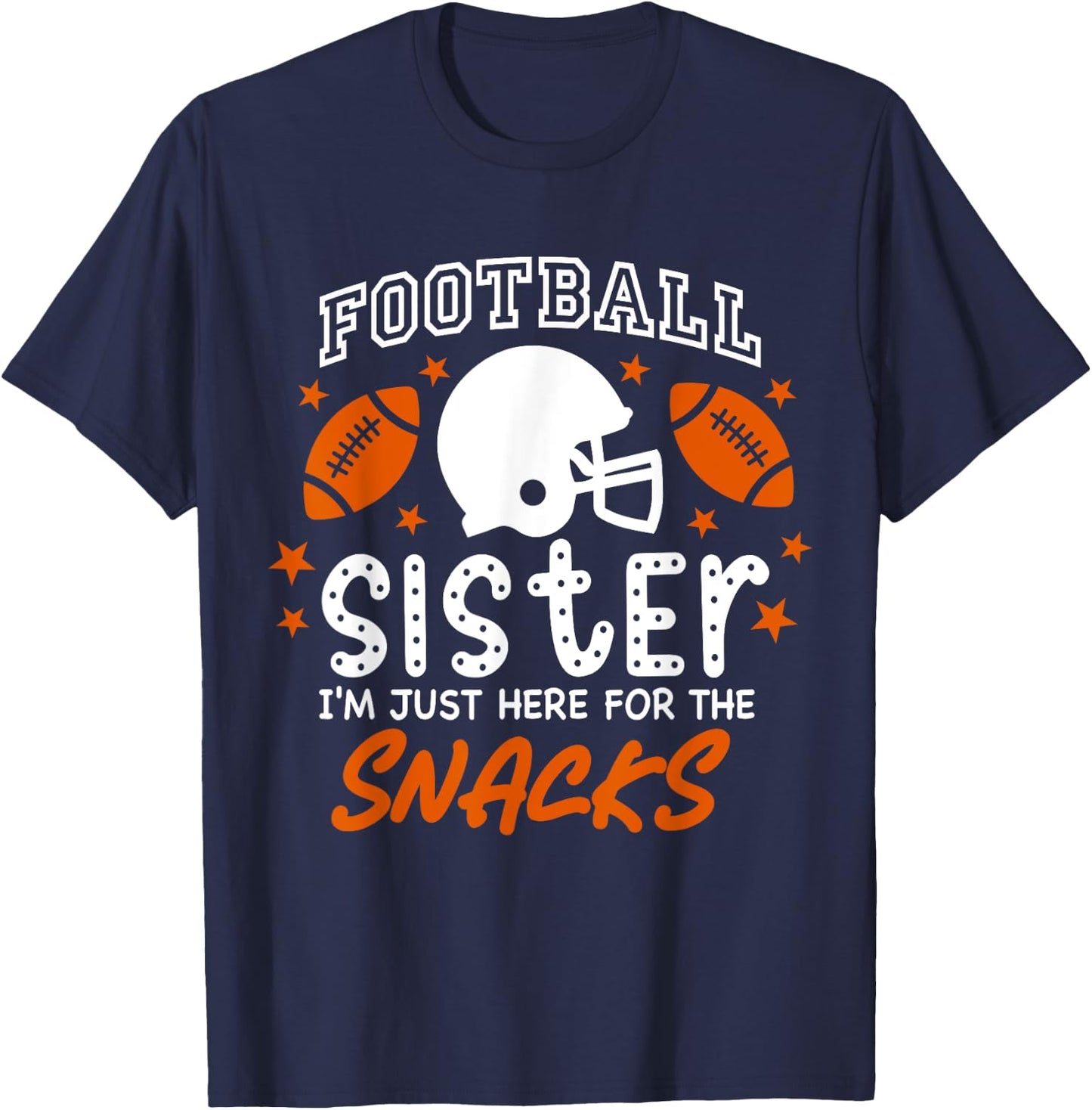 I'm Just Here for the Snacks Funny Football Sister Cheer T-Shirt - T-Shirt | Navy