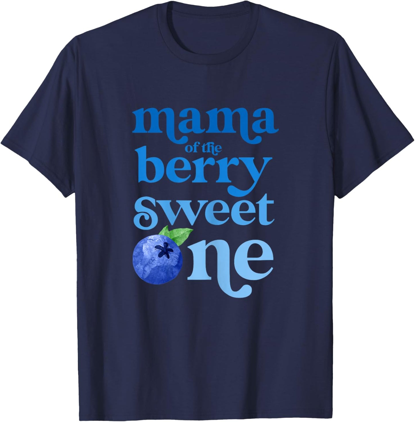Mama Mom First Birthday Berry Sweet One Blueberry 1st Bday T-Shirt - T-Shirt | Navy