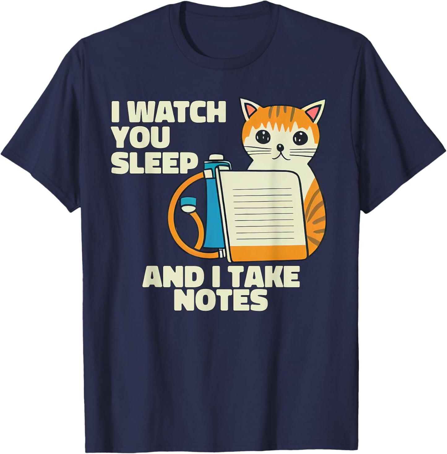 I Watch You Sleep Cat Funny Polysomnography T-Shirt - T-Shirt | Navy