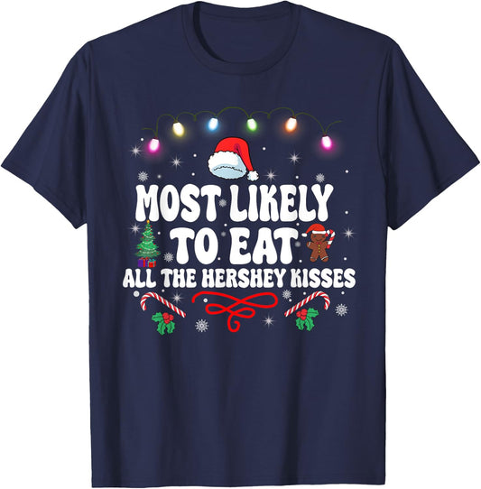 Most Likely To Eat All The Hershey Kisses Christmas T-Shirt - T-Shirt | Navy