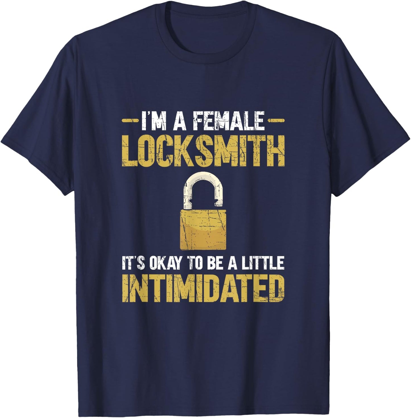 Lock Picking. I'm A Female Locksmith T-Shirt - T-Shirt | Navy