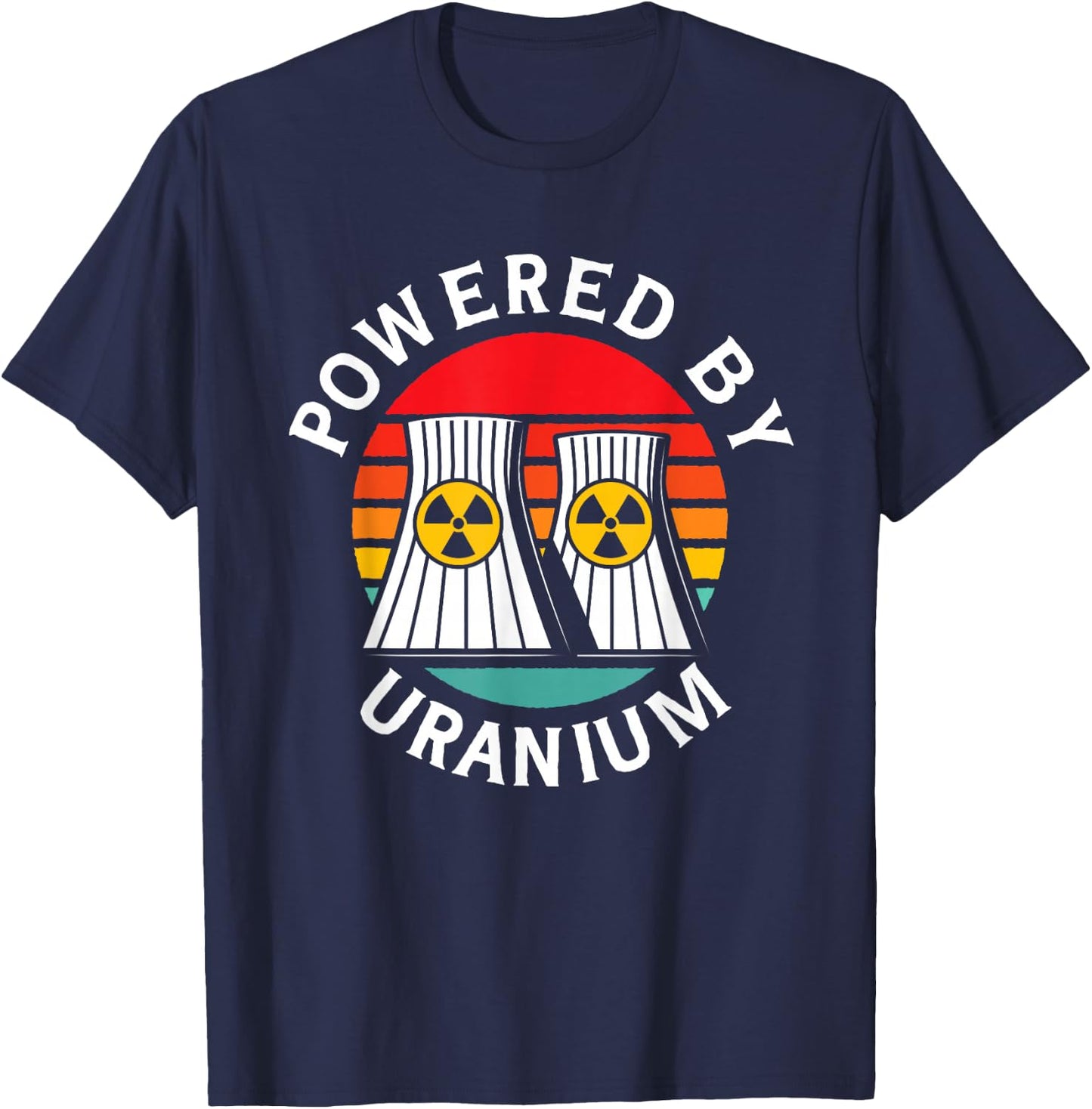 Powered By Uranium Uranium Energy Nuclear Engineer T-Shirt - T-Shirt | Navy