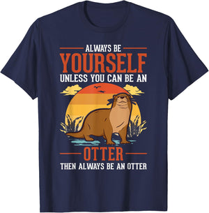 Always be yourself Unless you can be an Otter T-Shirt - T-Shirt | Navy