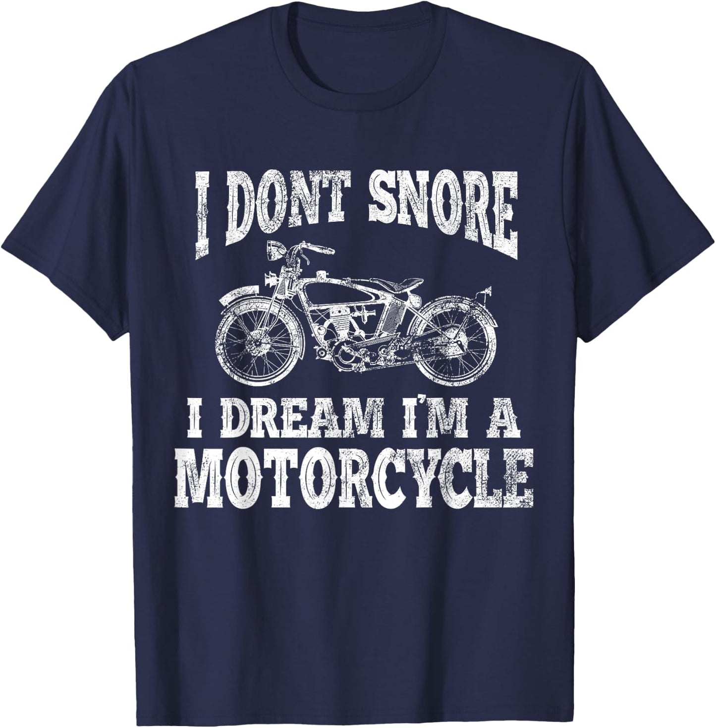 I don't snore, I dream, I am a motorcycle T-Shirt - T-Shirt | Navy