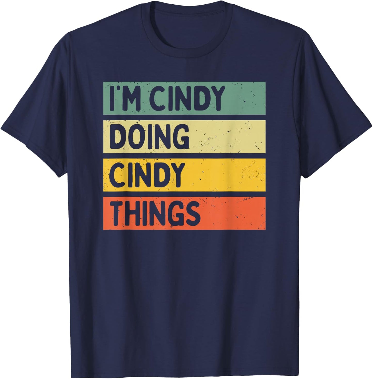 I'm Cindy Doing Cindy Things Funny Personalized Quote T-Shirt - T-Shirt | Navy
