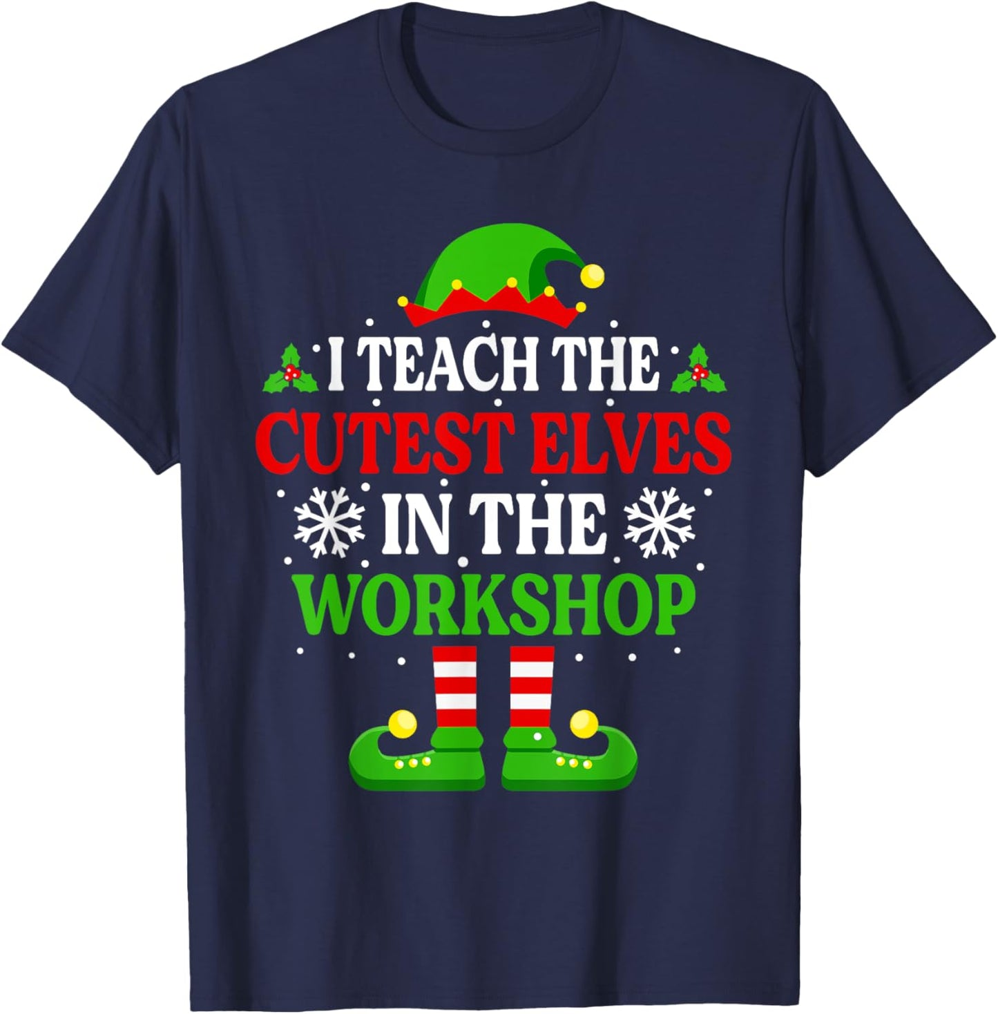 I Teach Cutest Elves In The Workshop Shirt Teacher Christmas T-Shirt - T-Shirt | Navy
