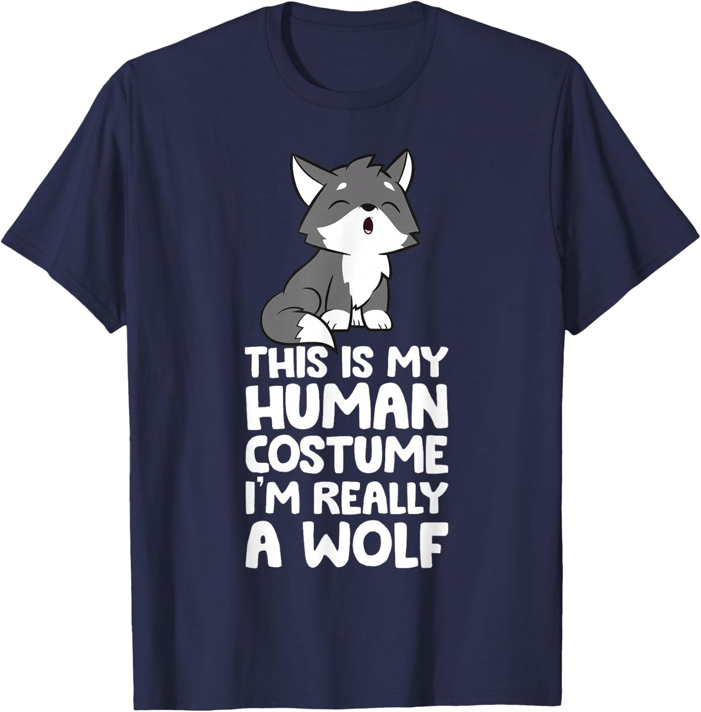This Is My Human Costume I'm Really A Wolf T-Shirt - T-Shirt | Navy