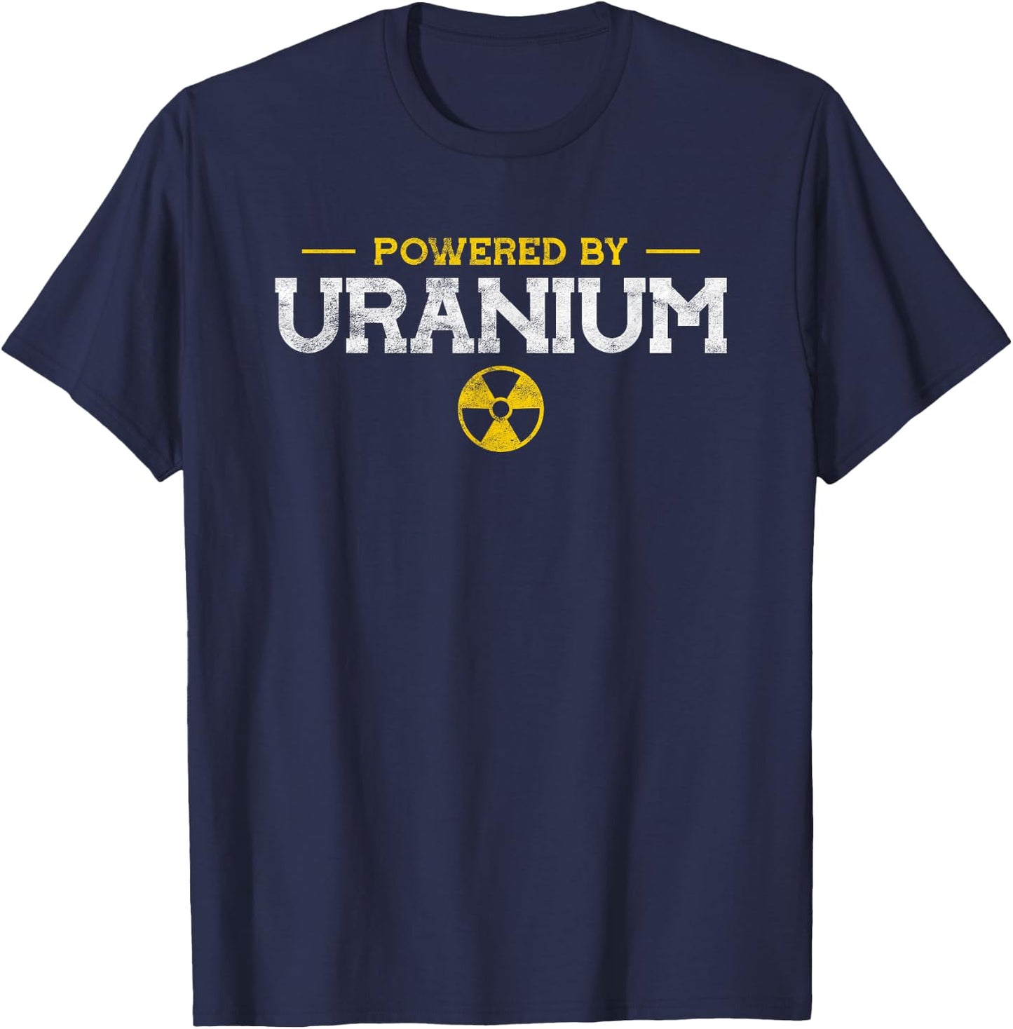 Science Teacher Powered by Uranium Nuclear Engineer T-Shirt - T-Shirt | Navy