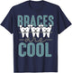 Braces Are Cool Orthodontist Orthodontics Shirt Gift T-Shirt - T-Shirt | Navy