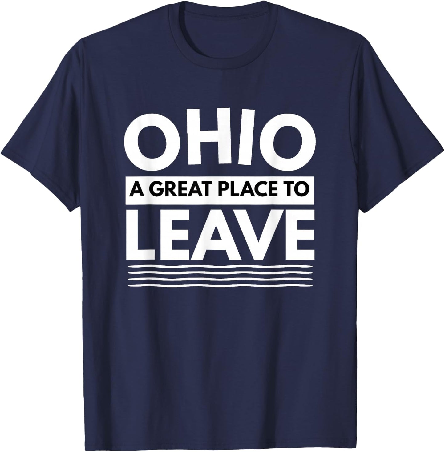 Funny I Hate Ohio A Great Place To Leave Sarcastic Ohio Gift T-Shirt - T-Shirt | Navy