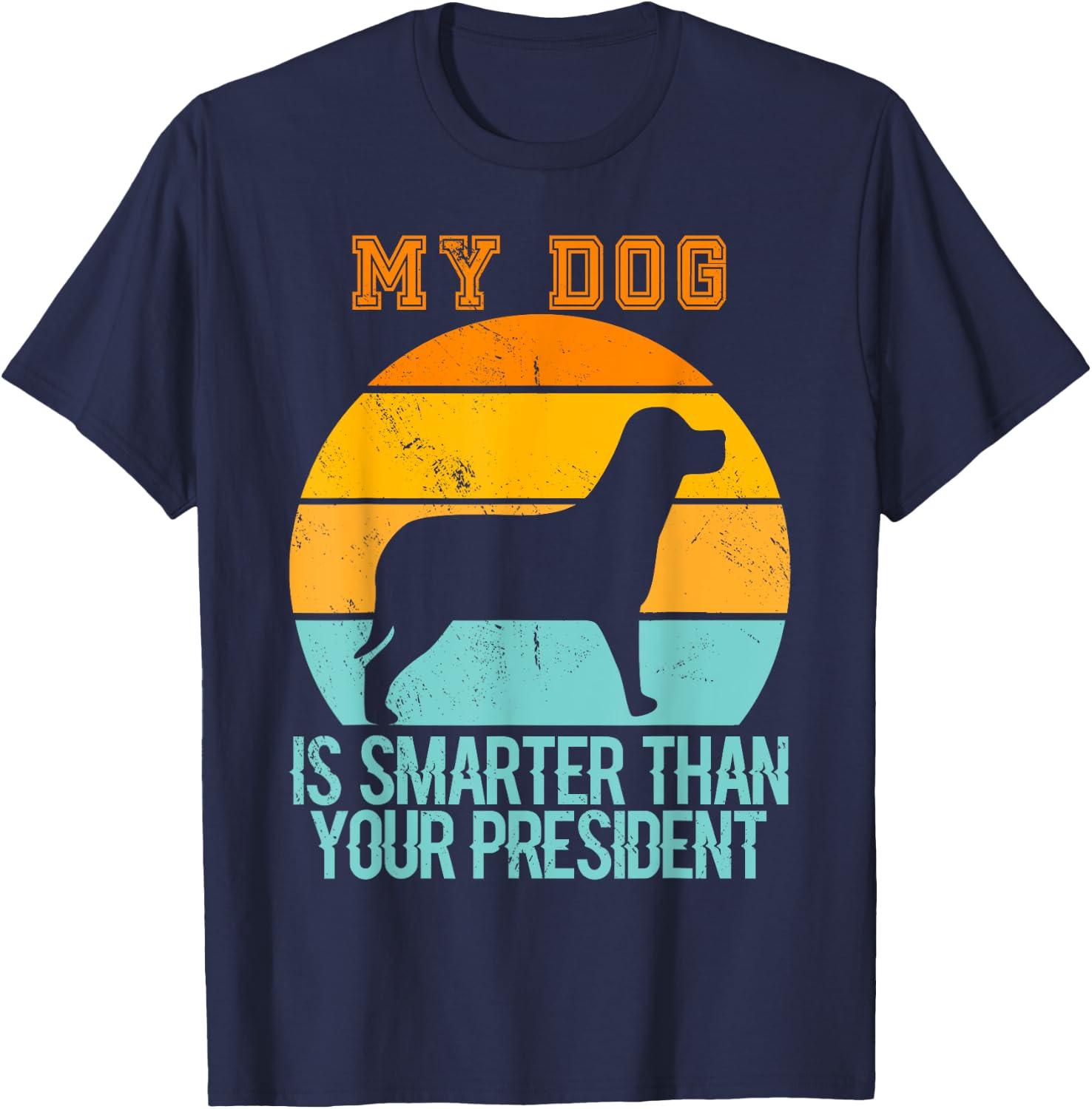 Vintage My Dog Is Smarter Than Your President - Retro Dog Women T-Shirt - T-Shirt | Navy