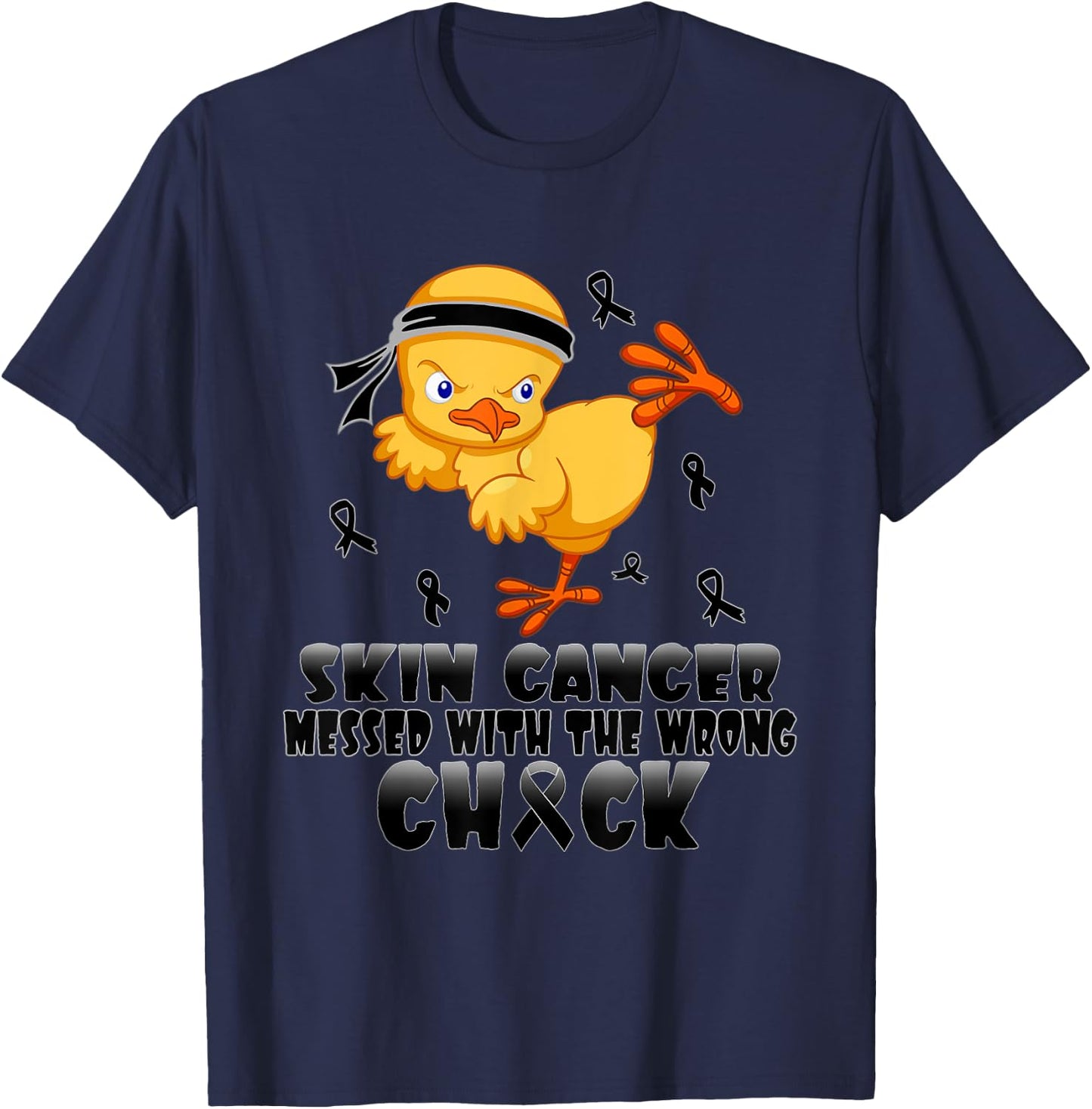 Skin Cancer Messed With The Wrong Chick T-Shirt - T-Shirt | Navy