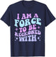 I Am A Force To Be Reckoned With Quote T-Shirt - T-Shirt | Navy