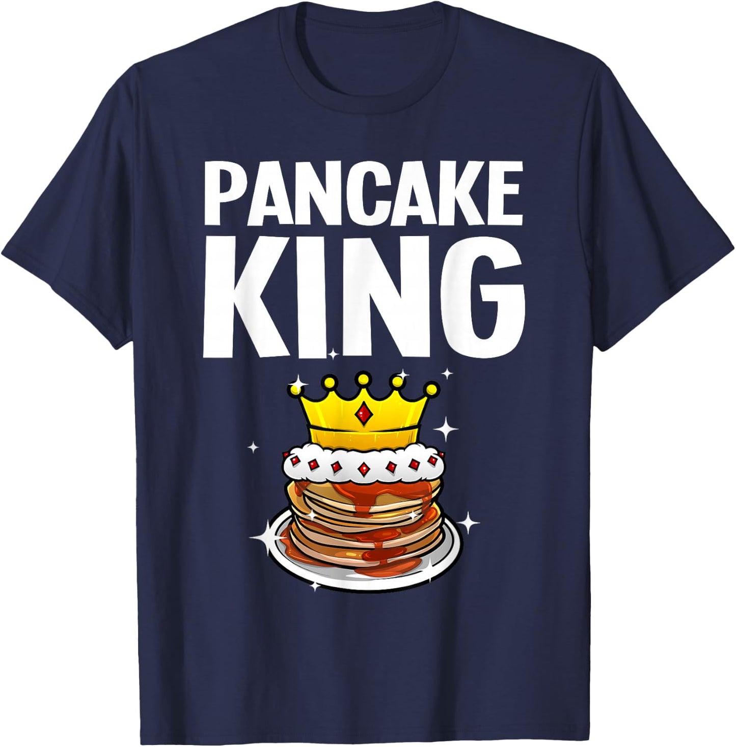 Funny Pancake King Design For Pancake Lover Men Dad Boys T-Shirt - T-Shirt | Navy