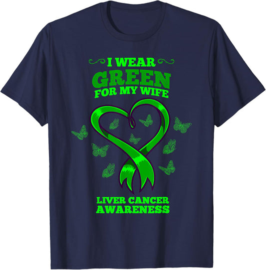 I Wear Green For My Wife Liver Cancer Awareness T-Shirt - T-Shirt | Navy
