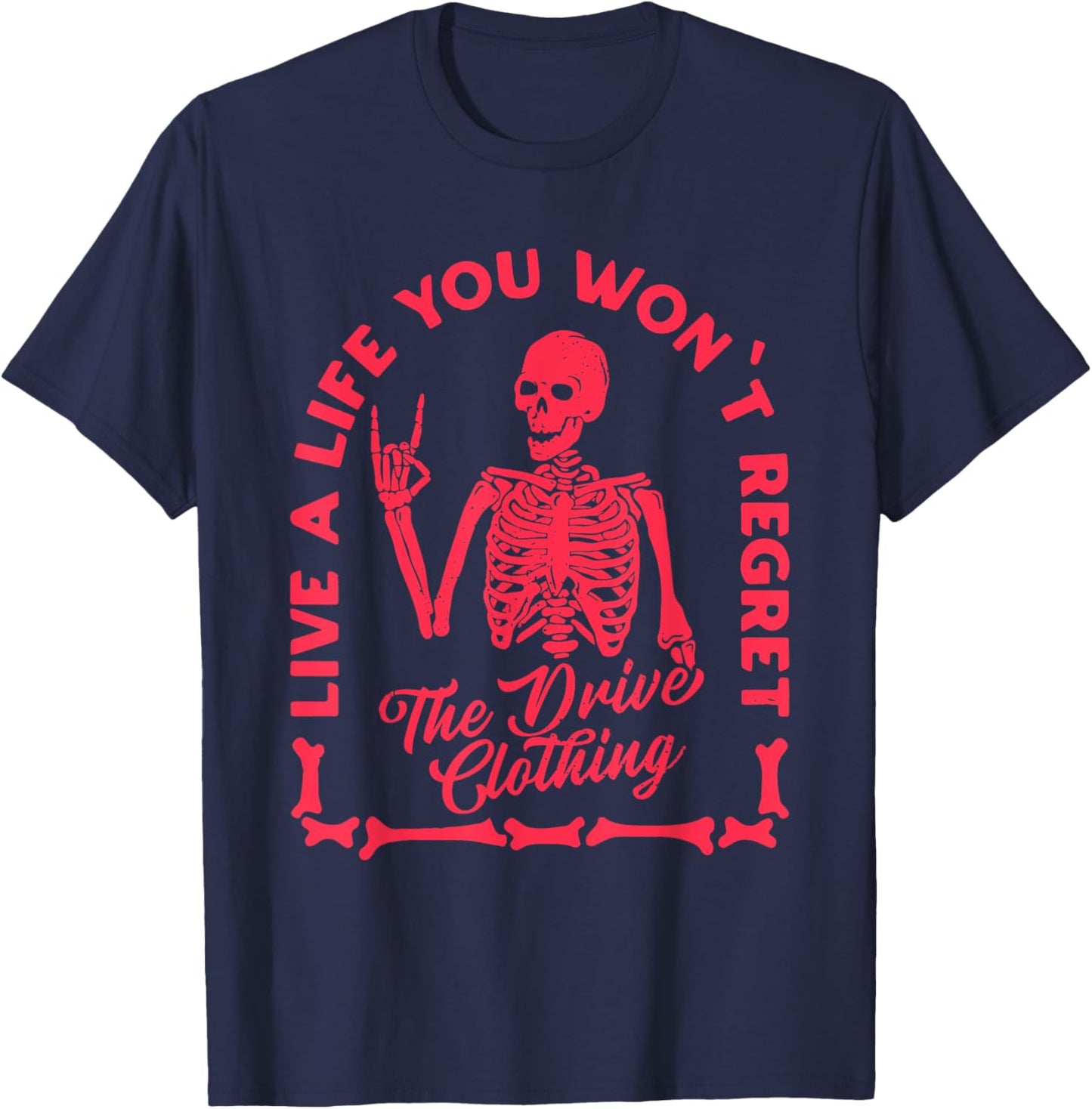 Live A Life You Won't Regret The Drive Clothing T-Shirt - T-Shirt | Navy