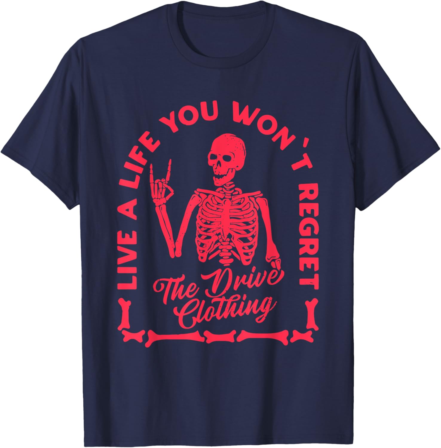 Live A Life You Won't Regret The Drive Clothing T-Shirt - T-Shirt | Navy