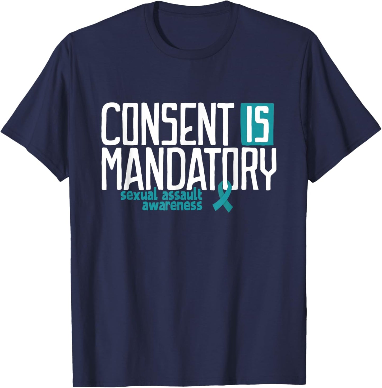 Consent is Mandatory Sexual Assault Awareness T-Shirt - T-Shirt | Navy