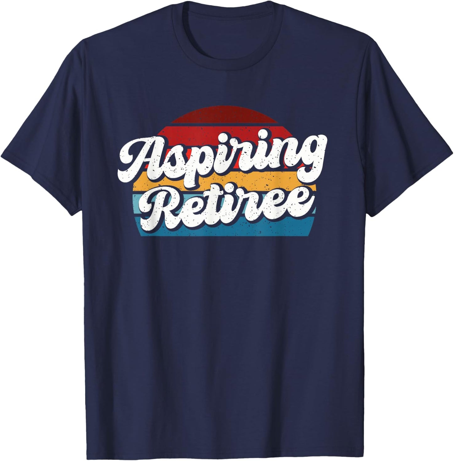 Aspiring Retiree T-Shirt - T-Shirt | Navy