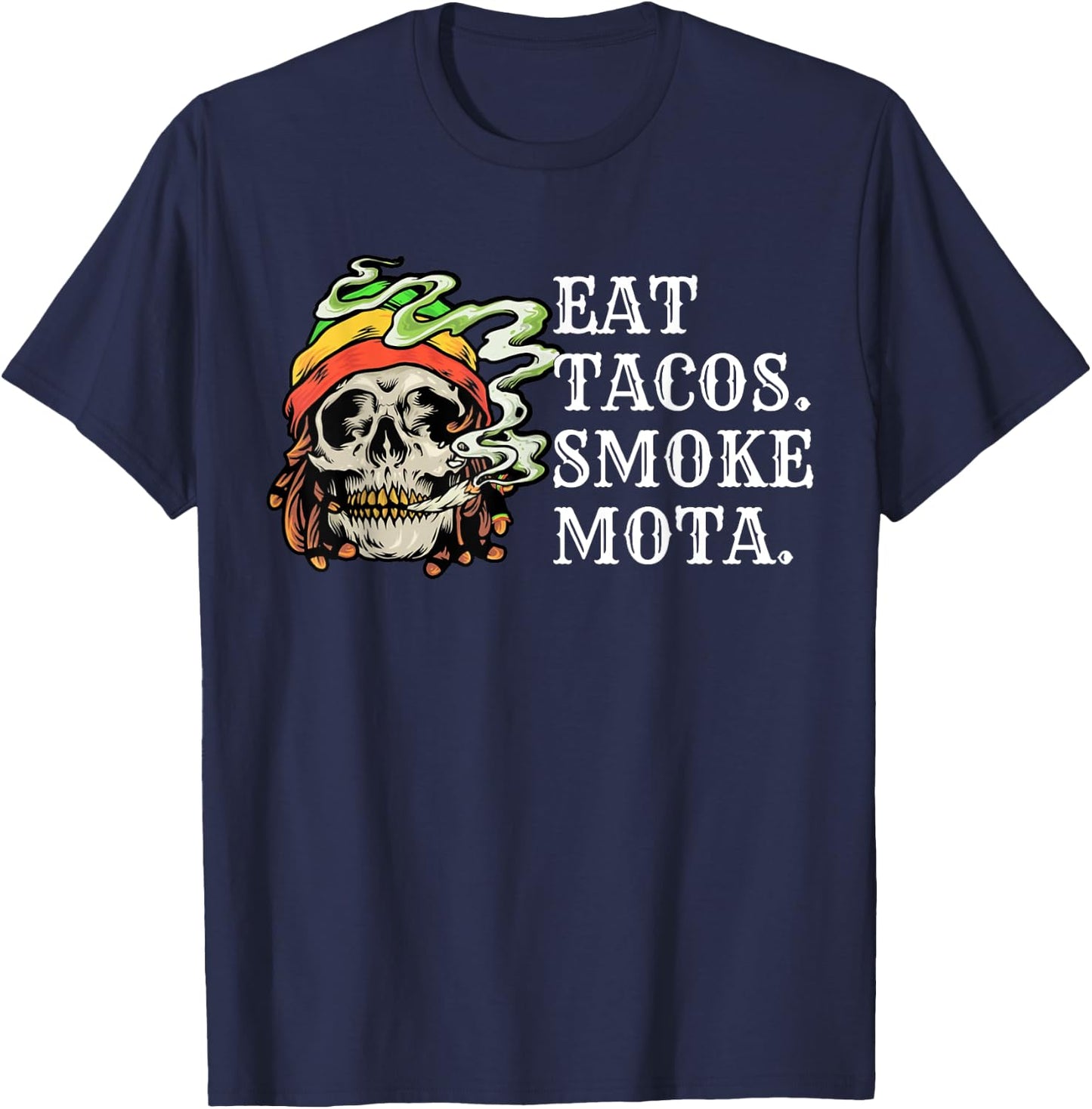 Eat Tacos Smoke Mota Skull Weed 420 Stoner T-Shirt - T-Shirt | Navy