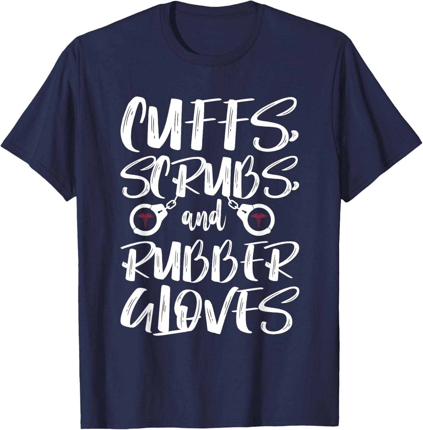 Cuffs Scrubs & Rubber Gloves Correctional Nurse T-Shirt - T-Shirt | Navy