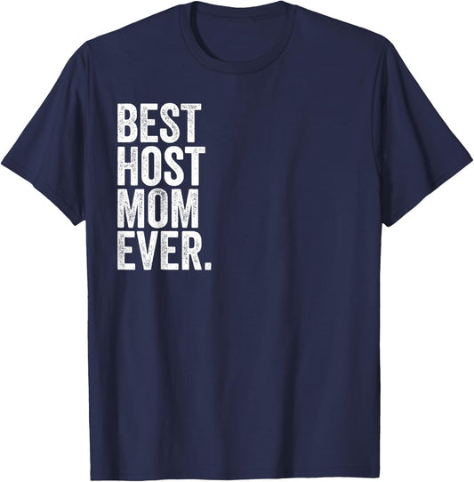 Best Host Mom Ever Greatest Mothers Momma T-Shirt - T-Shirt | Navy