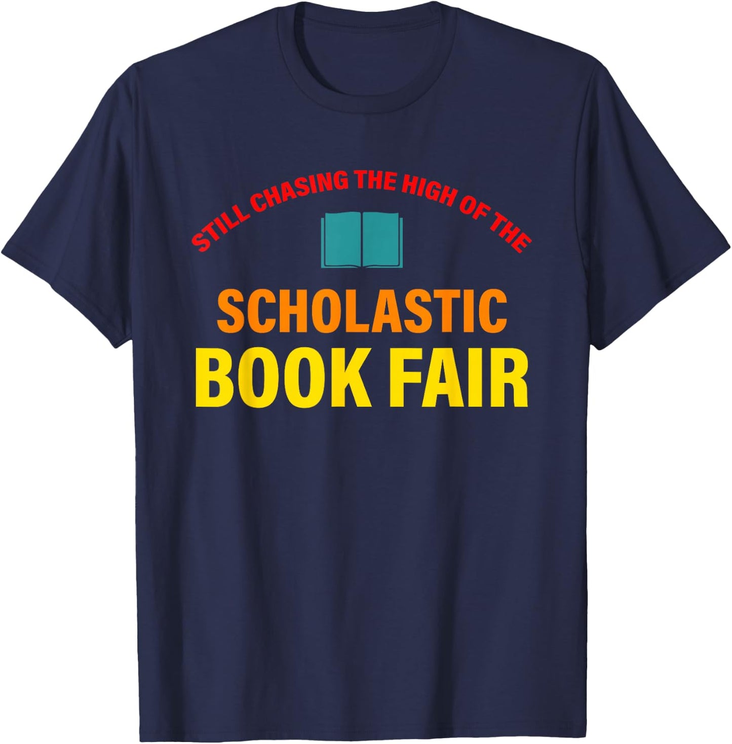 Still Chasing The High Of The Scholastic Book Fair Quote T-Shirt - T-Shirt | Navy