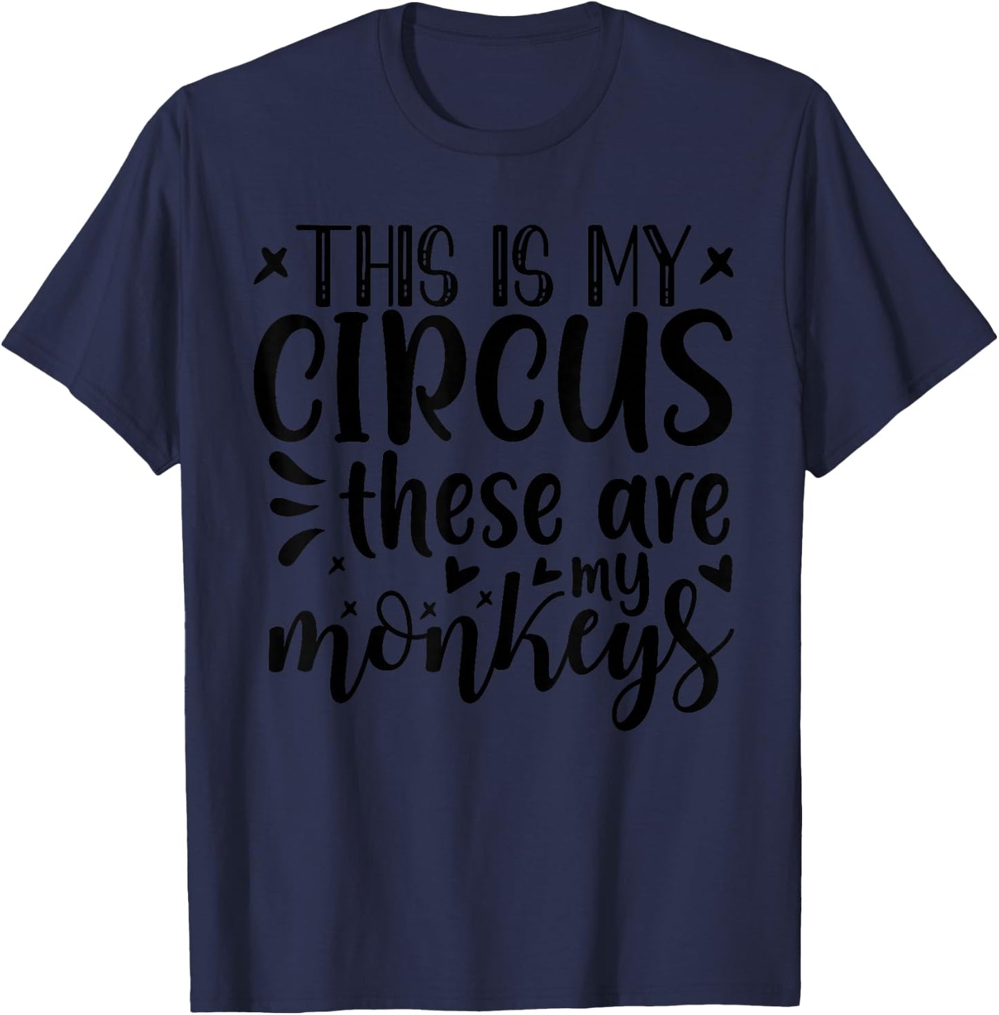 This Is My Circus These Are My Monkeys Funny Mom T-Shirt - T-Shirt | Navy