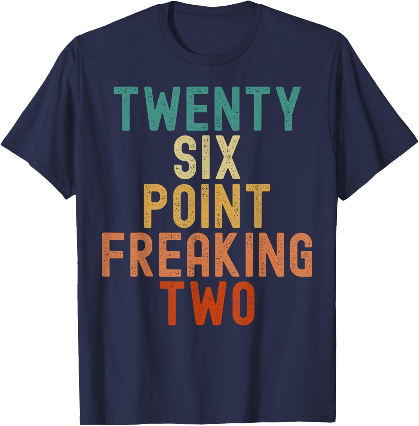 Twenty Six Point Freaking Two - Funny Marathon Runner T-Shirt - T-Shirt | Navy