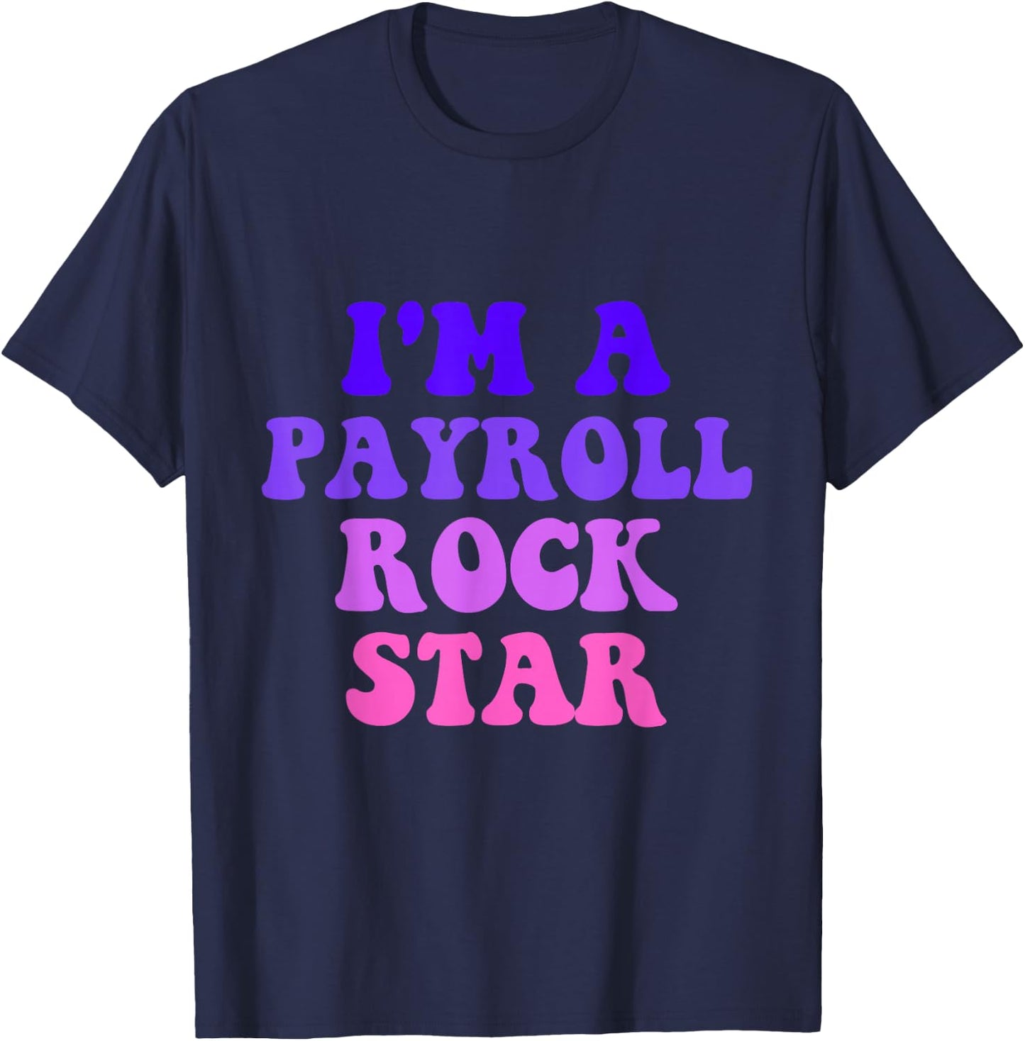 Payroll Team Payroll Specialist Clerk Funny Payroll Rockstar T-Shirt - T-Shirt | Navy
