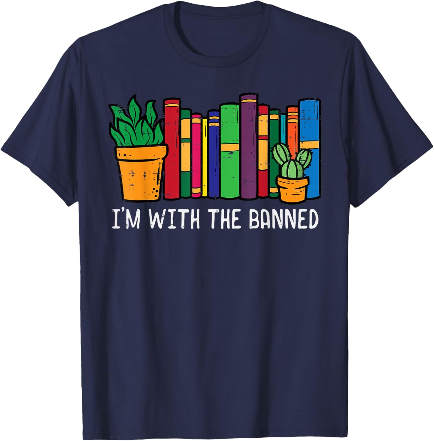 Im With The Banned Books Funny Reading Bookworm Men Women T-Shirt - T-Shirt | Navy