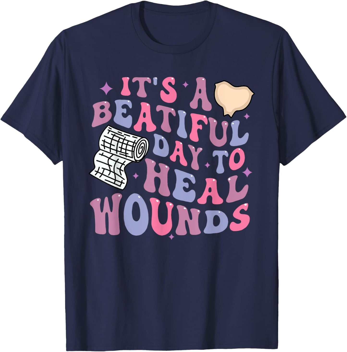 Its A Beautiful Day To Heal Wounds Retro Wound Care Nurse Os T-Shirt - T-Shirt | Navy