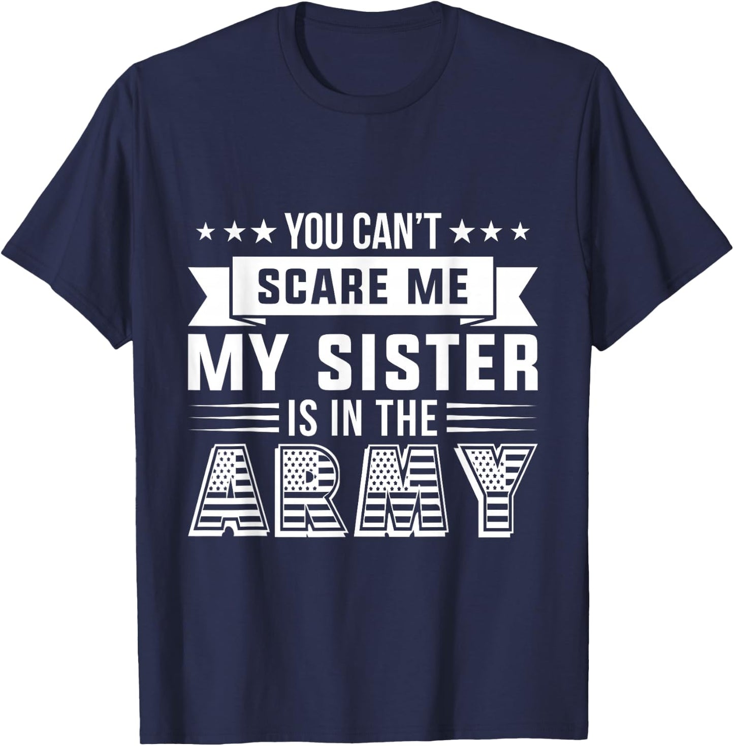 You Can't Scare Me My Sister Is In The Army Military T-Shirt - T-Shirt | Navy