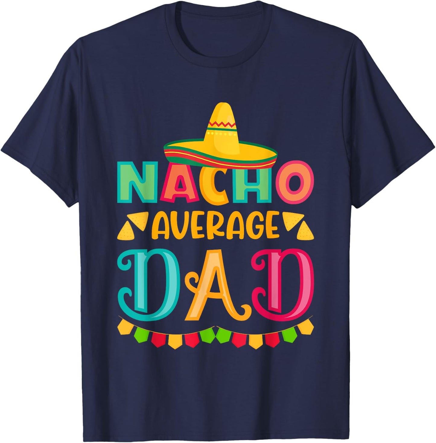 Cinco de Mayo Nacho Average dad celebrate fiesta T-Shirt - T-Shirt | Navy