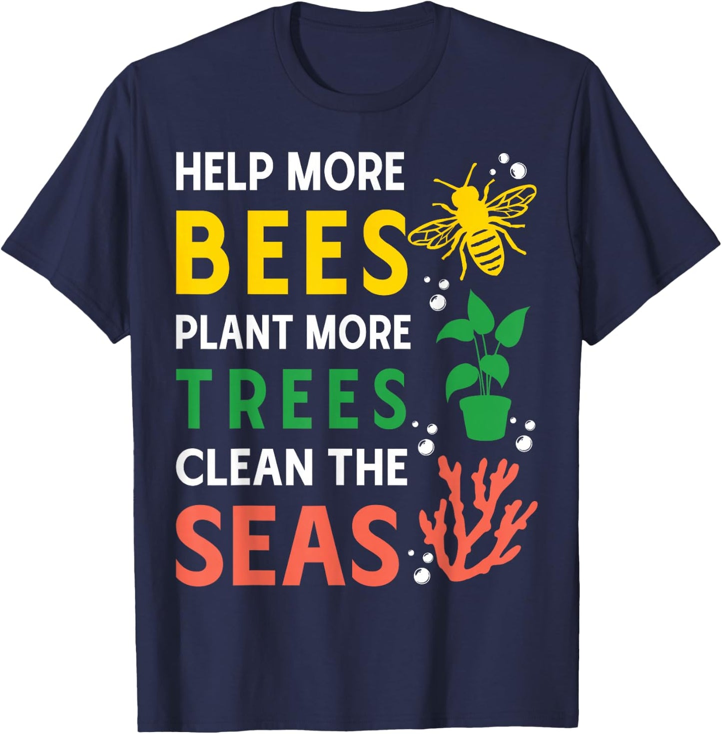 Help More Bees Plant More Trees Clean The Seas T-Shirt - T-Shirt | Navy