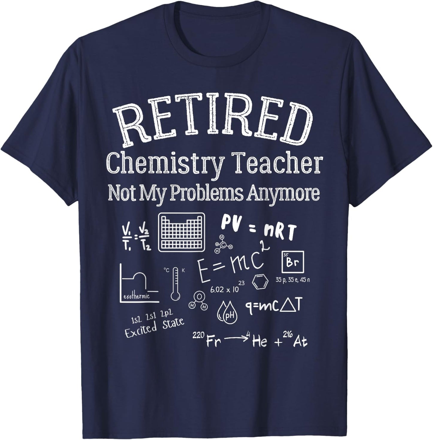 Retired Chemistry Teacher Funny Retirement Gift Problems T-Shirt - T-Shirt | Navy