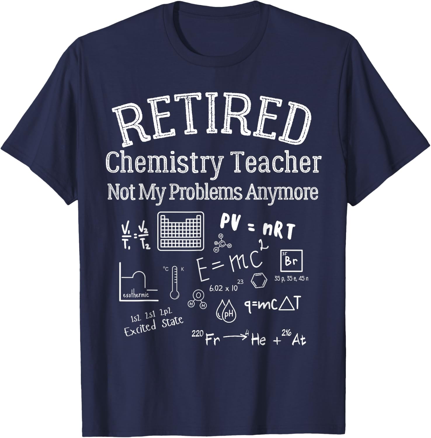 Retired Chemistry Teacher Funny Retirement Gift Problems T-Shirt - T-Shirt | Navy