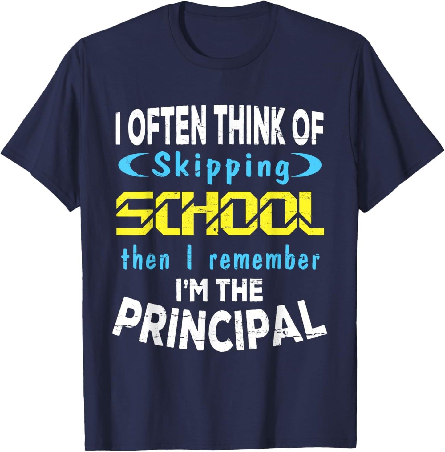 I Often Think Skipping School I Remember I'm The Principal T-Shirt - T-Shirt | Navy