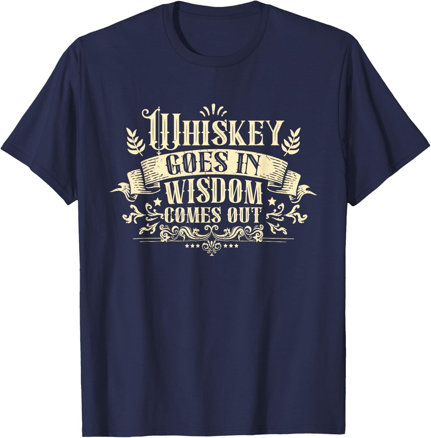 Whiskey Goes in Wisdom Comes Out Drinker Drinking Whisky T-Shirt - T-Shirt | Navy
