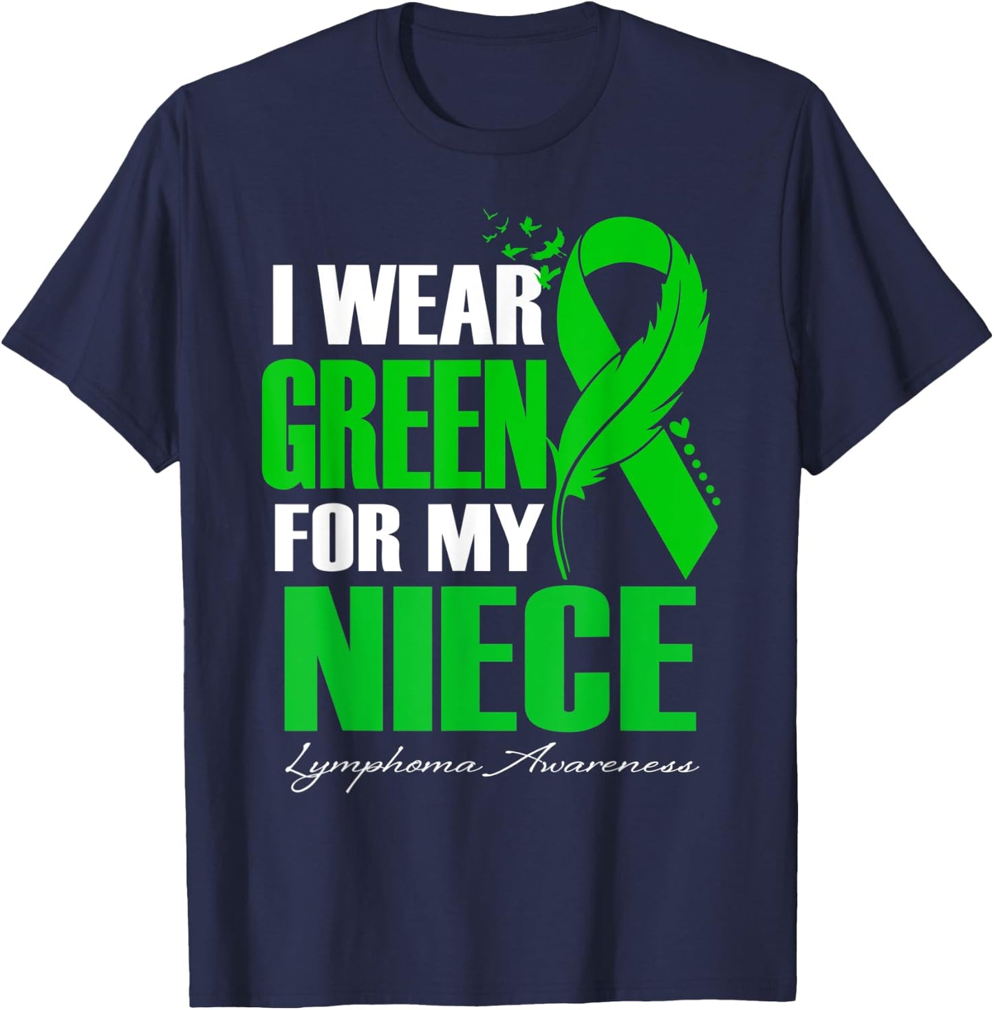 I Wear Green For My Niece Lymphoma Awareness Feather T-Shirt - T-Shirt | Navy