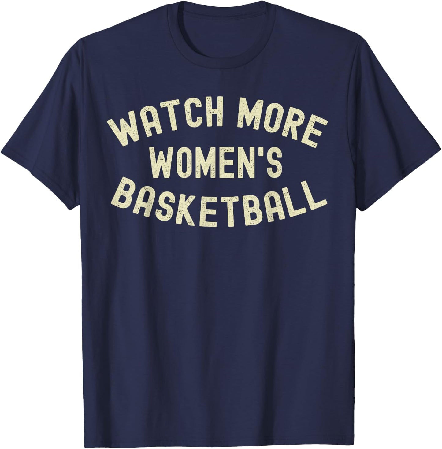 Watch More Women's Basketball T-Shirt - T-Shirt | Navy