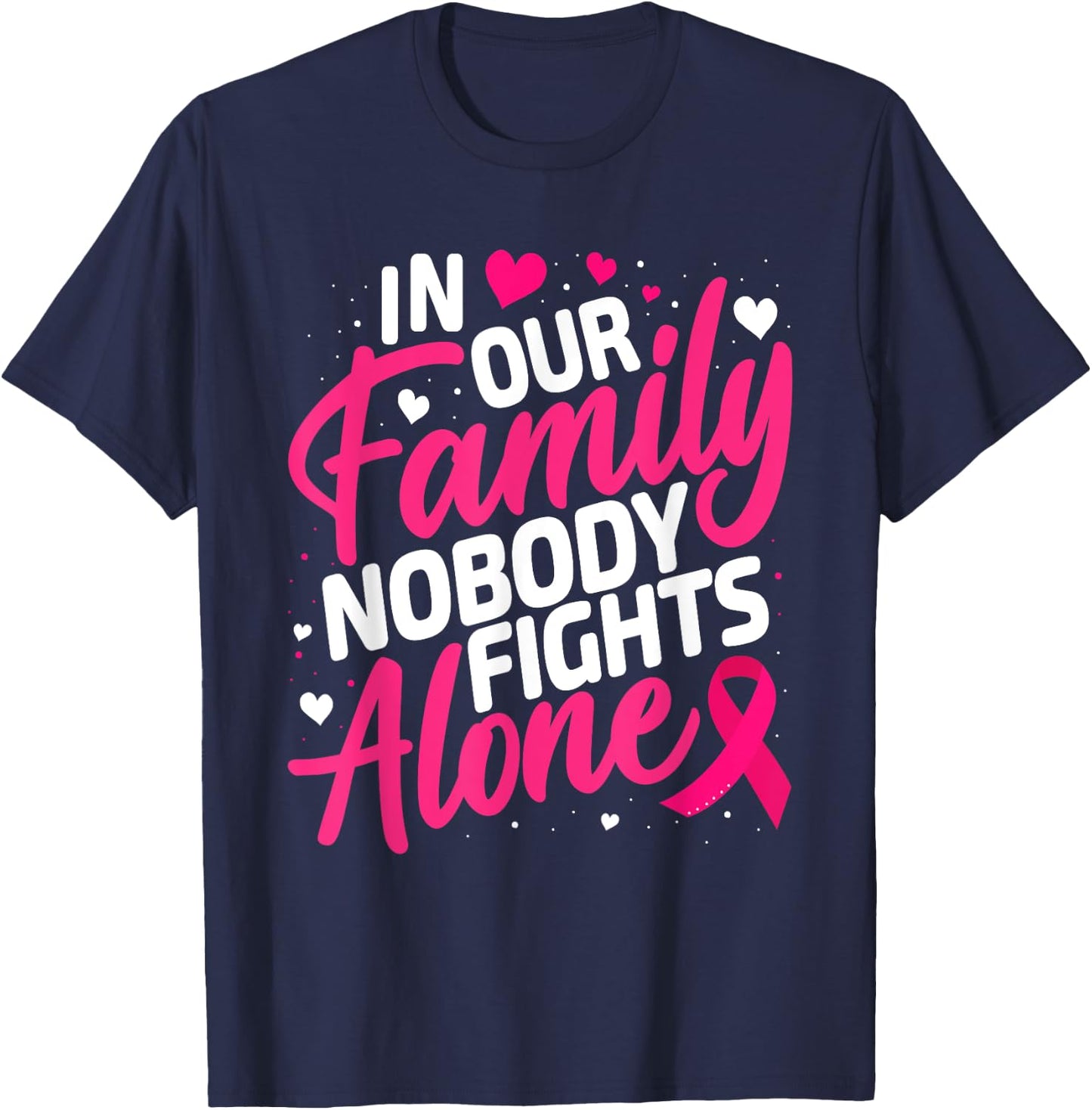Breast Cancer Nobody Fights Alone Breast Cancer Awareness T-Shirt - T-Shirt | Navy